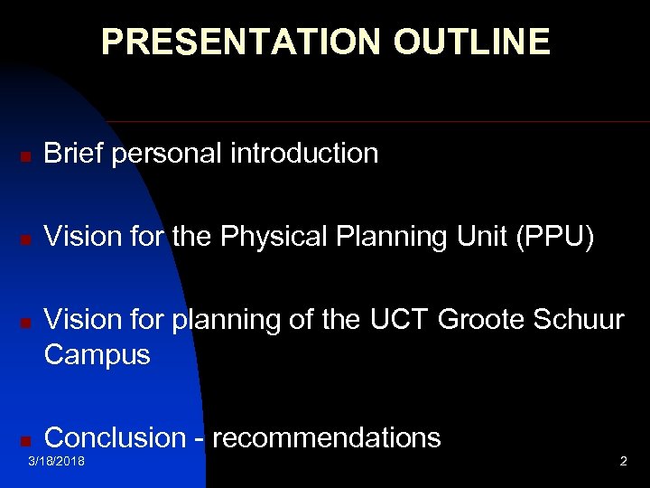 PRESENTATION OUTLINE n Brief personal introduction n Vision for the Physical Planning Unit (PPU)