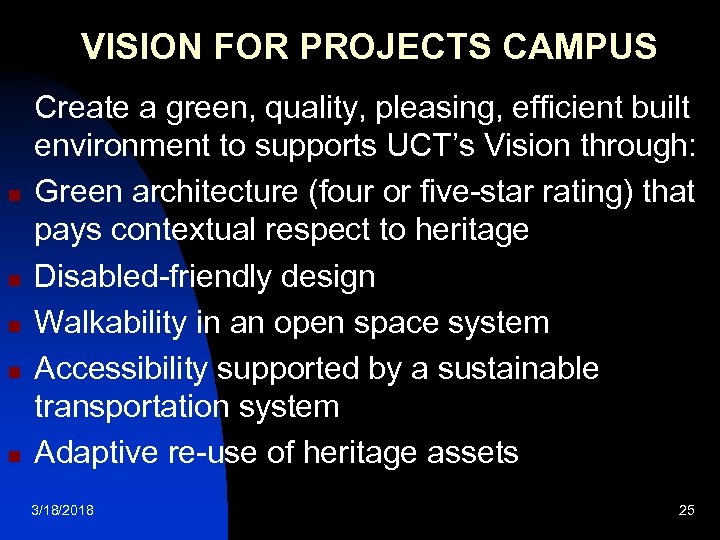 VISION FOR PROJECTS CAMPUS n n n Create a green, quality, pleasing, efficient built