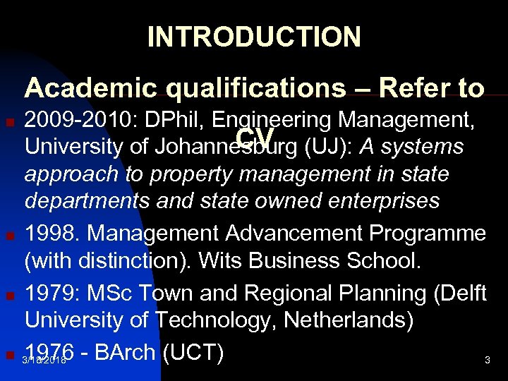 INTRODUCTION Academic qualifications – Refer to 2009 -2010: DPhil, Engineering Management, CV University of