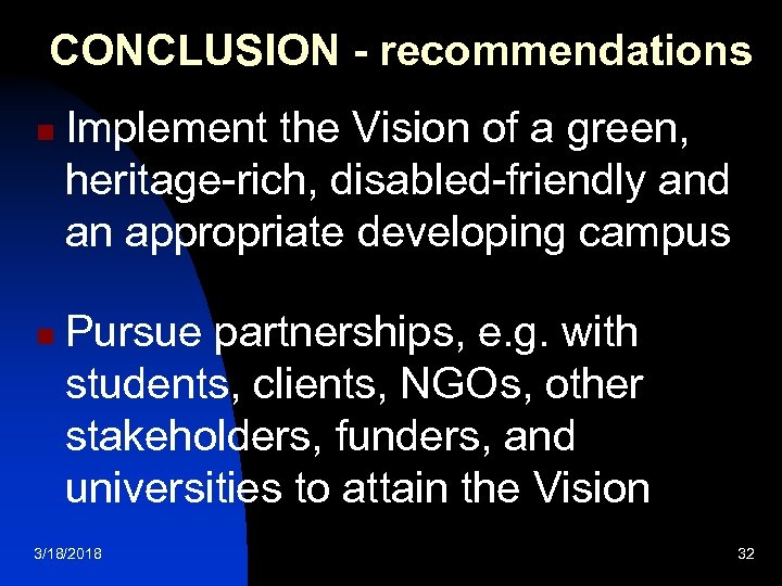 CONCLUSION - recommendations n n Implement the Vision of a green, heritage-rich, disabled-friendly and