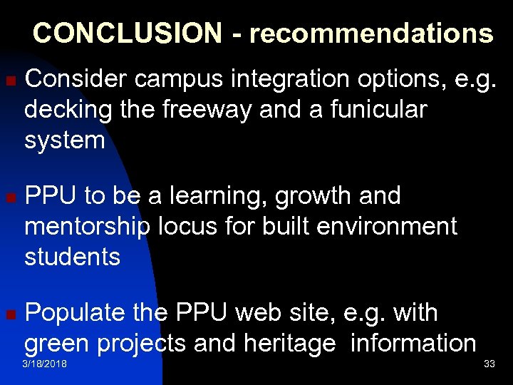 CONCLUSION - recommendations n n n Consider campus integration options, e. g. decking the