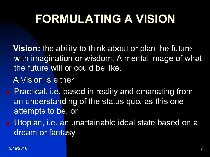 FORMULATING A VISION n n Vision: the ability to think about or plan the