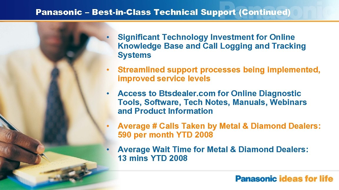 Panasonic – Best-in-Class Technical Support (Continued) • Significant Technology Investment for Online Knowledge Base