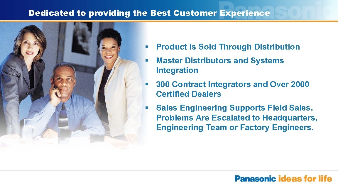 Dedicated to providing the Best Customer Experience § Product Is Sold Through Distribution §