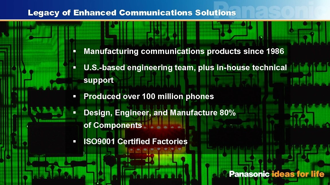 Legacy of Enhanced Communications Solutions § Manufacturing communications products since 1986 § U. S.