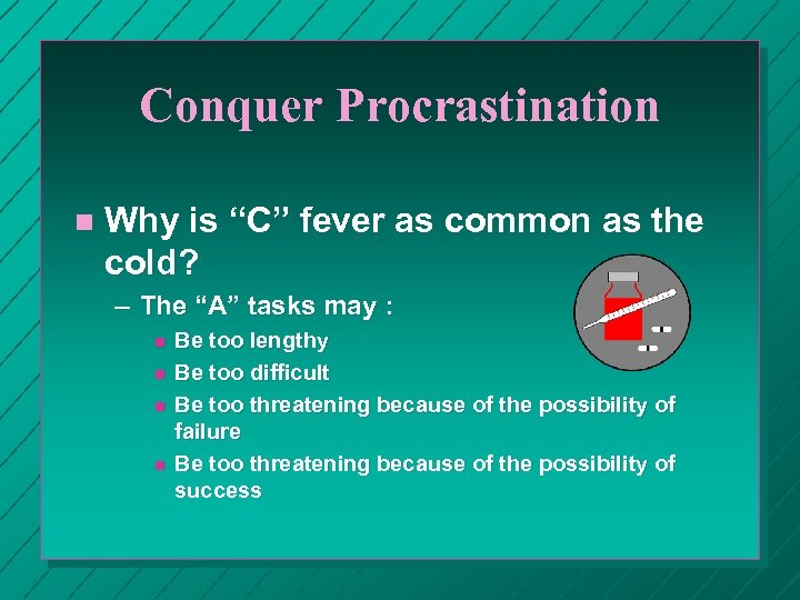 Conquer Procrastination n Why is “C” fever as common as the cold? – The