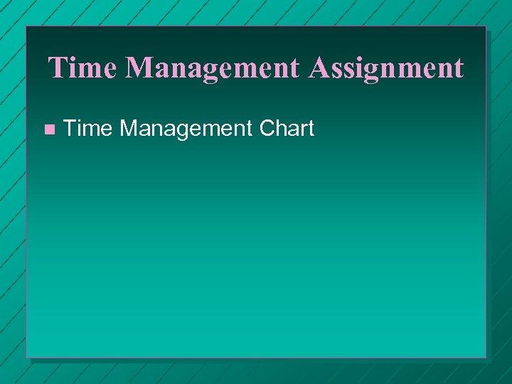 Time Management Assignment n Time Management Chart 