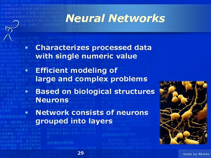 Neural Networks § Characterizes processed data with single numeric value § Efficient modeling of