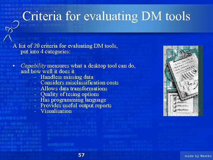 Criteria for evaluating DM tools A list of 20 criteria for evaluating DM tools,