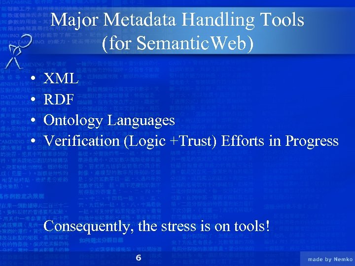 Major Metadata Handling Tools (for Semantic. Web) • • XML RDF Ontology Languages Verification