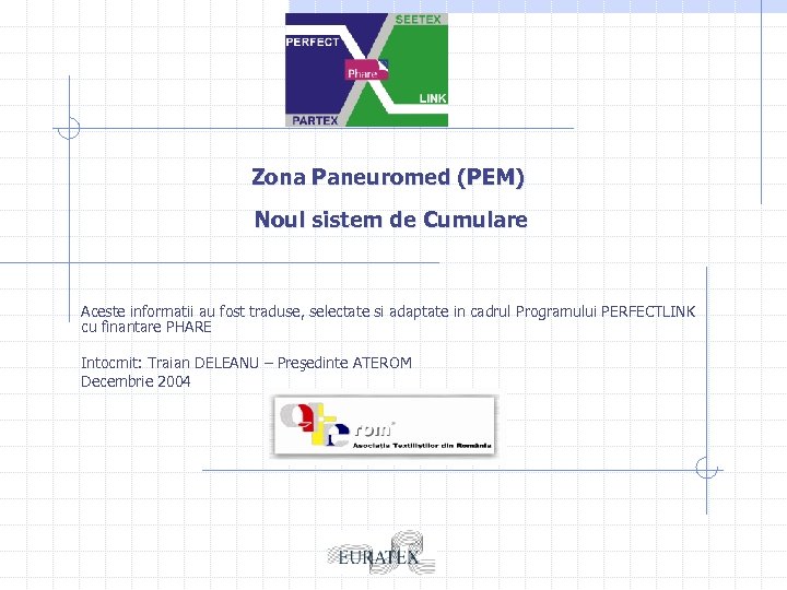 Zona Paneuromed (PEM) Noul sistem de Cumulare Aceste informatii au fost traduse, selectate si