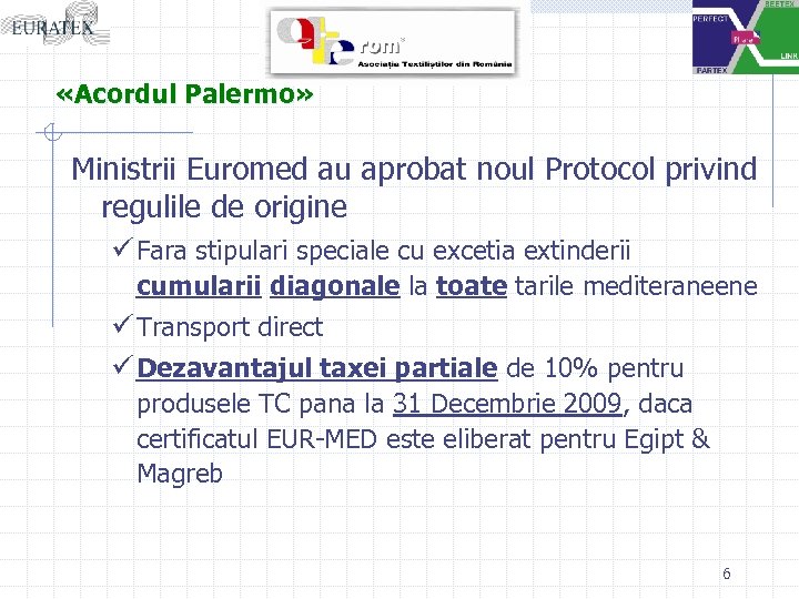  «Acordul Palermo» Ministrii Euromed au aprobat noul Protocol privind regulile de origine ü