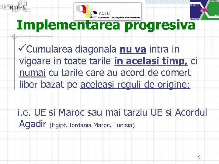 Implementarea progresiva üCumularea diagonala nu va intra in vigoare in toate tarile in acelasi