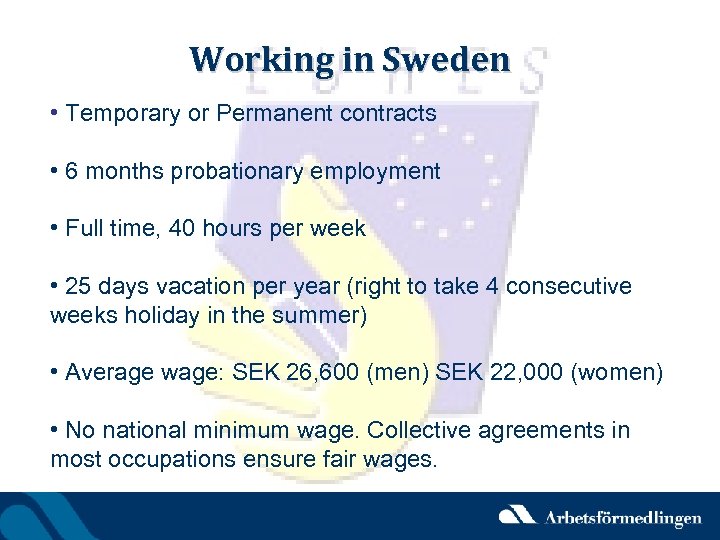 Working in Sweden • Temporary or Permanent contracts • 6 months probationary employment •