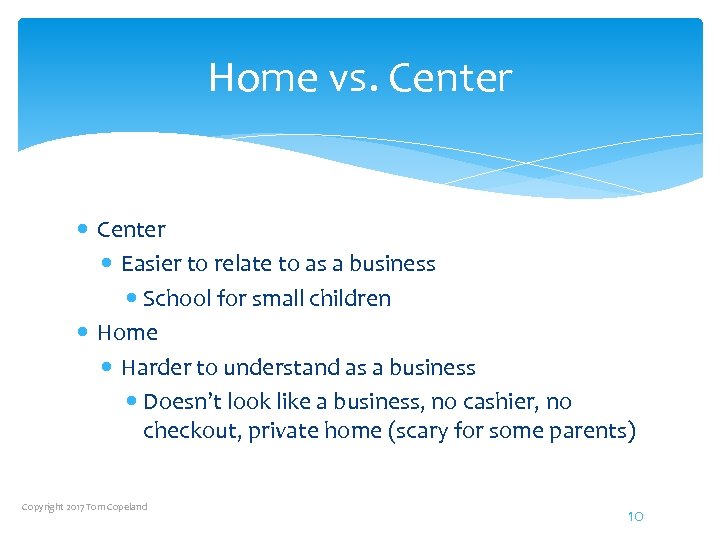 Home vs. Center Easier to relate to as a business School for small children