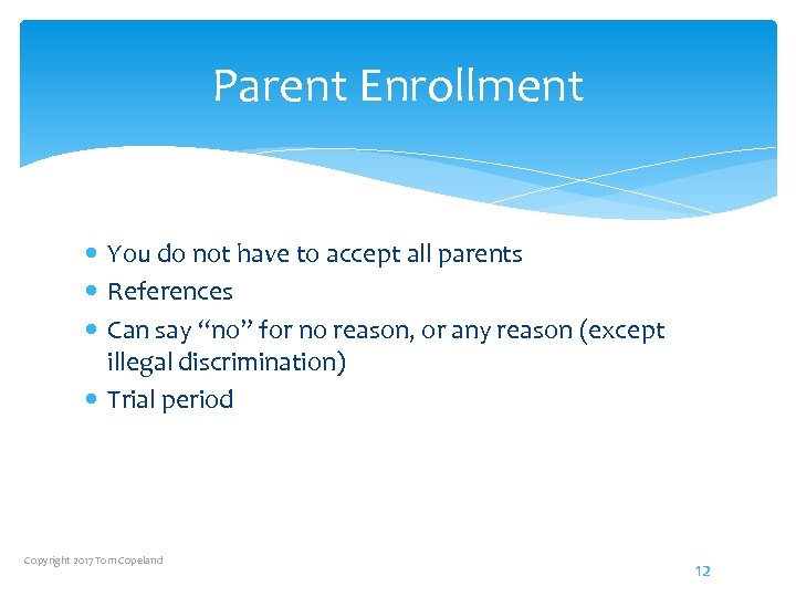 Parent Enrollment You do not have to accept all parents References Can say “no”