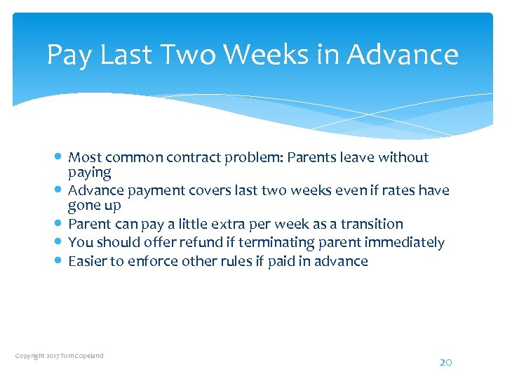 Pay Last Two Weeks in Advance Most common contract problem: Parents leave without paying