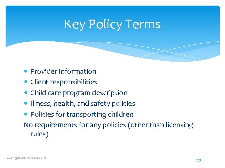 Key Policy Terms Provider information Client responsibilities Child care program description Illness, health, and