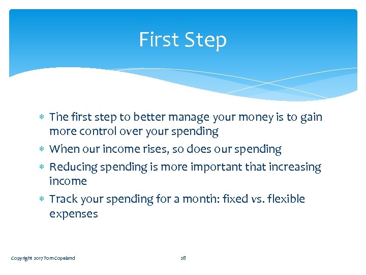 First Step The first step to better manage your money is to gain more