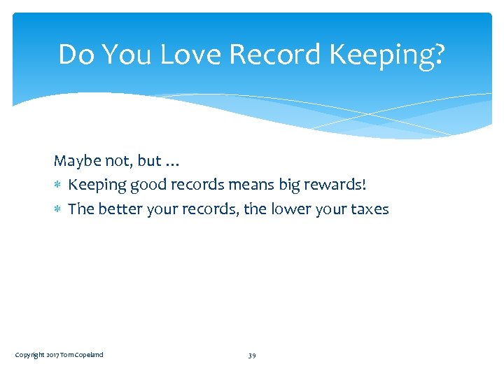 Do You Love Record Keeping? Maybe not, but … Keeping good records means big