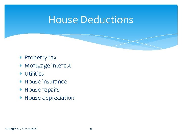 House Deductions Property tax Mortgage interest Utilities House insurance House repairs House depreciation Copyright