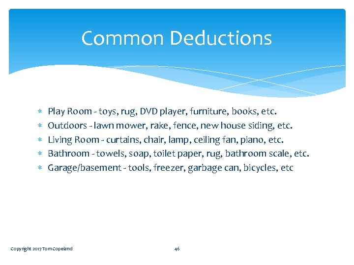 Common Deductions Play Room - toys, rug, DVD player, furniture, books, etc. Outdoors -