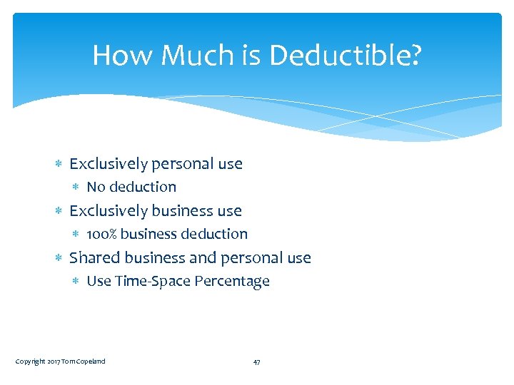 How Much is Deductible? Exclusively personal use No deduction Exclusively business use 100% business