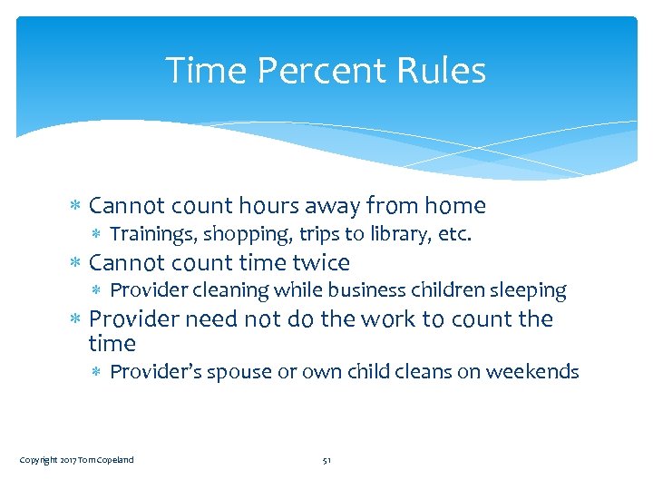 Time Percent Rules Cannot count hours away from home Trainings, shopping, trips to library,