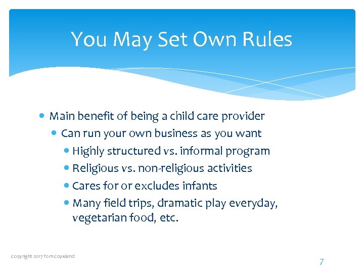 You May Set Own Rules Main benefit of being a child care provider Can