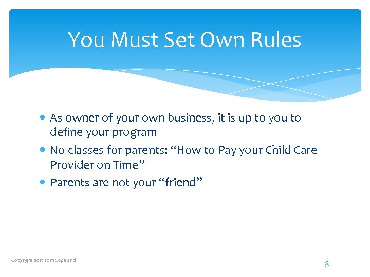 You Must Set Own Rules As owner of your own business, it is up