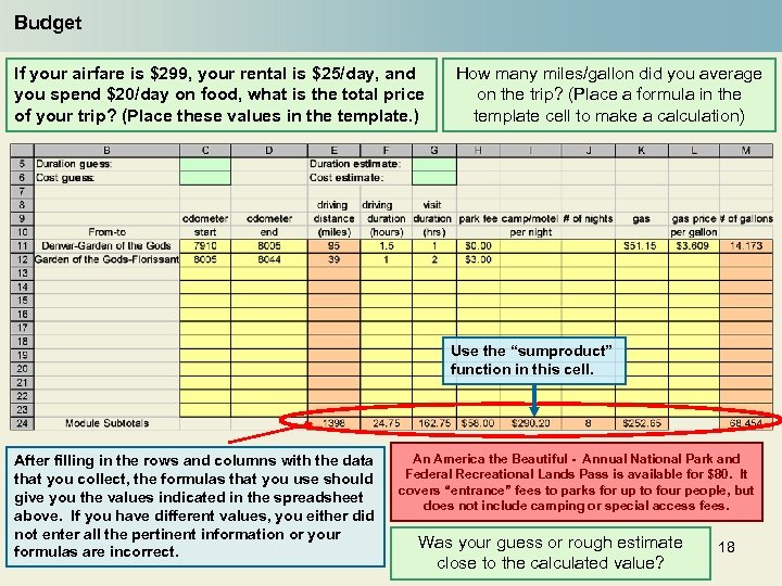 Budget If your airfare is $299, your rental is $25/day, and you spend $20/day