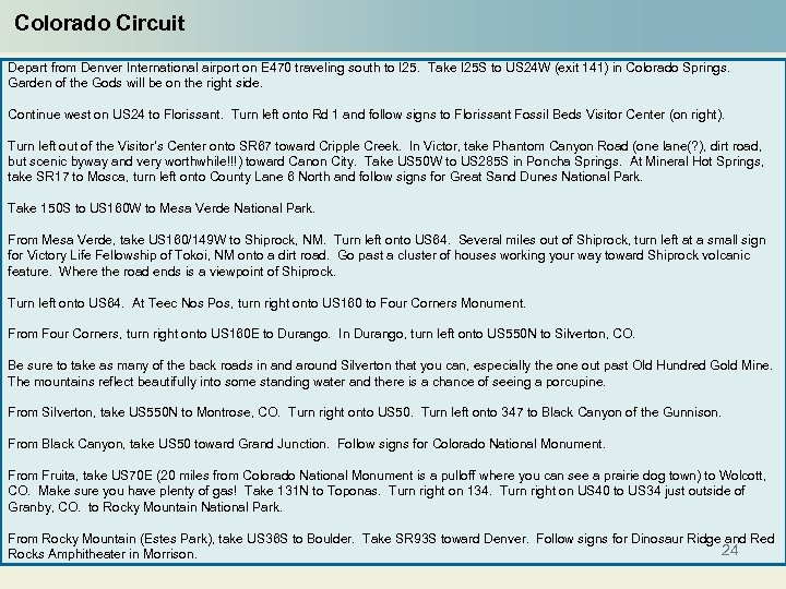 Colorado Circuit Depart from Denver International airport on E 470 traveling south to I