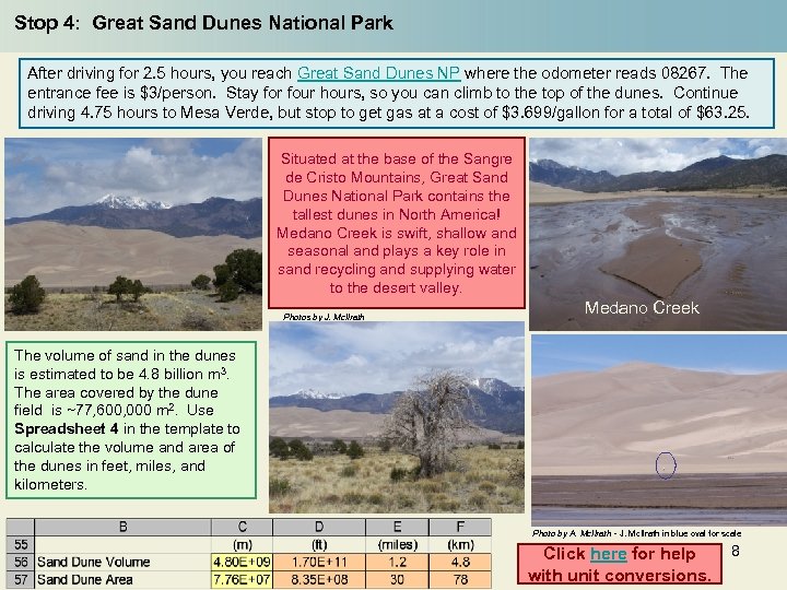 Stop 4: Great Sand Dunes National Park After driving for 2. 5 hours, you