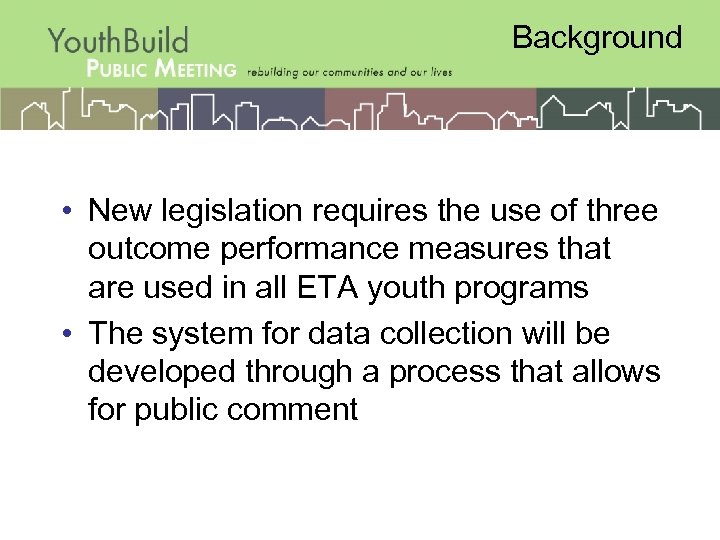 Background • New legislation requires the use of three outcome performance measures that are