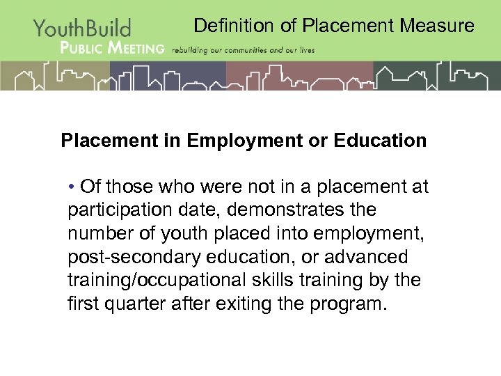 Definition of Placement Measure Placement in Employment or Education • Of those who were