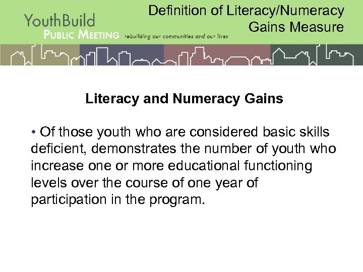 Definition of Literacy/Numeracy Gains Measure Literacy and Numeracy Gains • Of those youth who