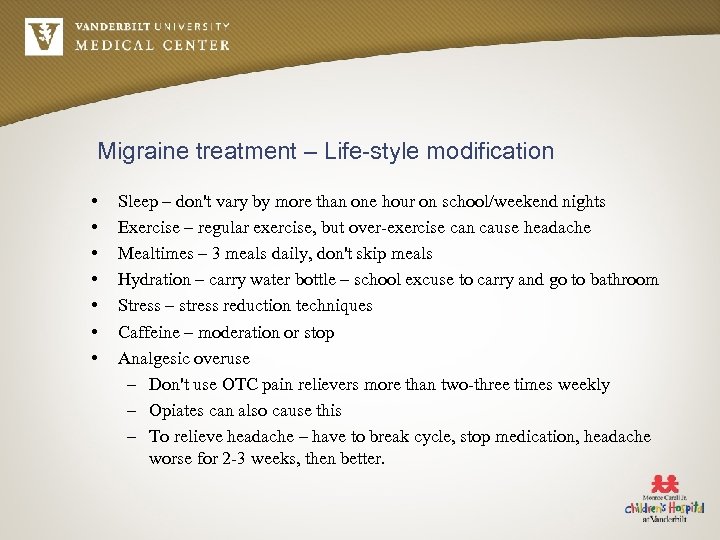 Migraine treatment – Life-style modification • • Sleep – don't vary by more than