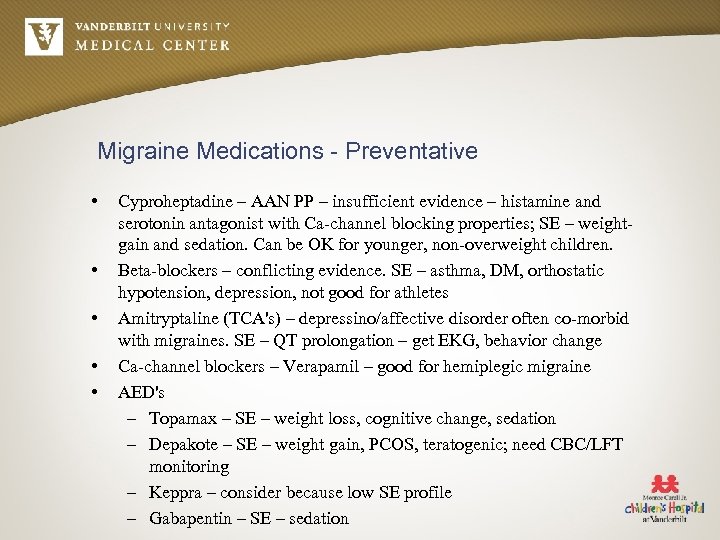 Migraine Medications - Preventative • • • Cyproheptadine – AAN PP – insufficient evidence