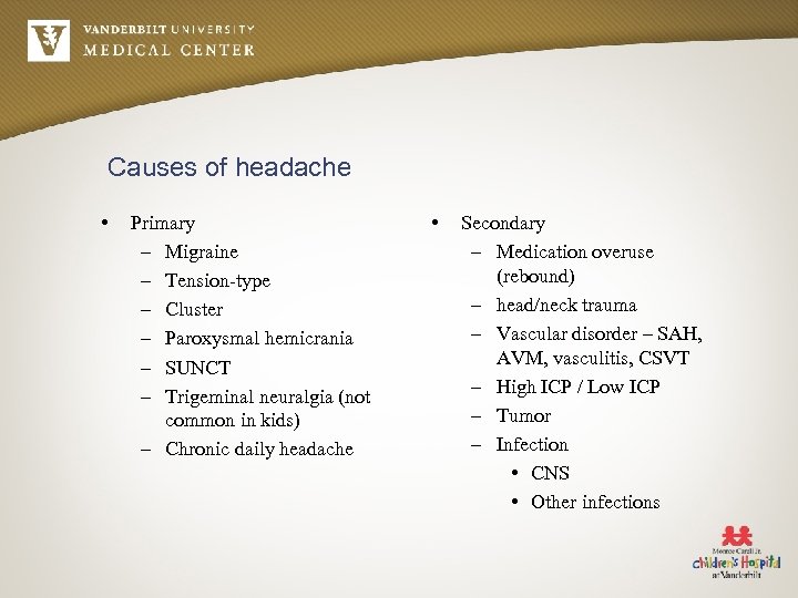Causes of headache • Primary – Migraine – Tension-type – Cluster – Paroxysmal hemicrania