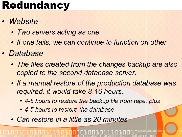 Redundancy • Website • Two servers acting as one • If one fails, we