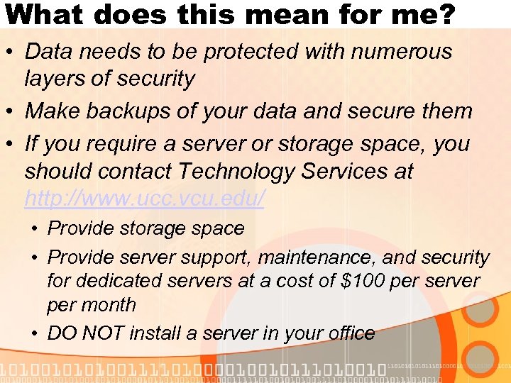 What does this mean for me? • Data needs to be protected with numerous