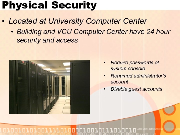 Physical Security • Located at University Computer Center • Building and VCU Computer Center