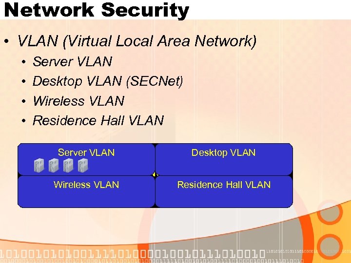 Network Security • VLAN (Virtual Local Area Network) • • Server VLAN Desktop VLAN