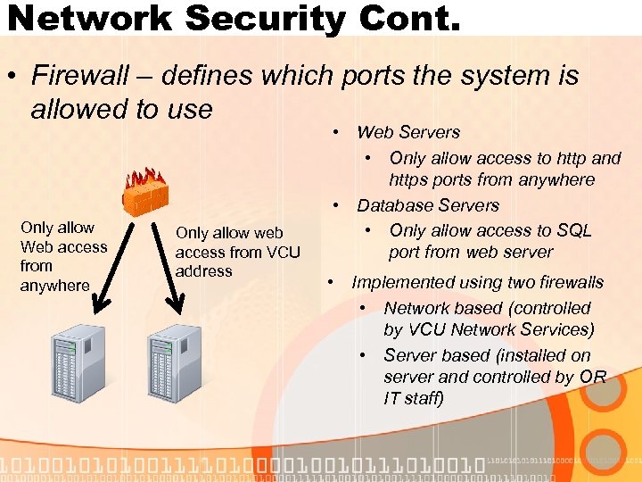 Network Security Cont. • Firewall – defines which ports the system is allowed to