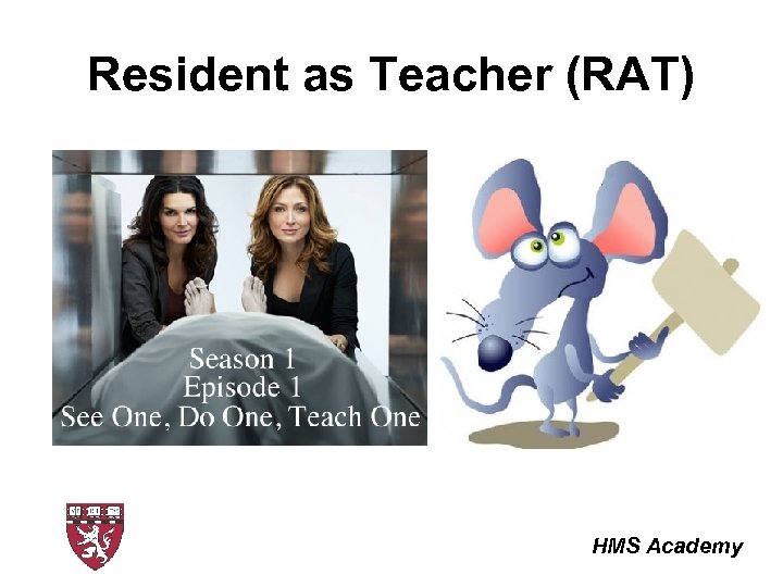 Resident as Teacher (RAT) HMS Academy 