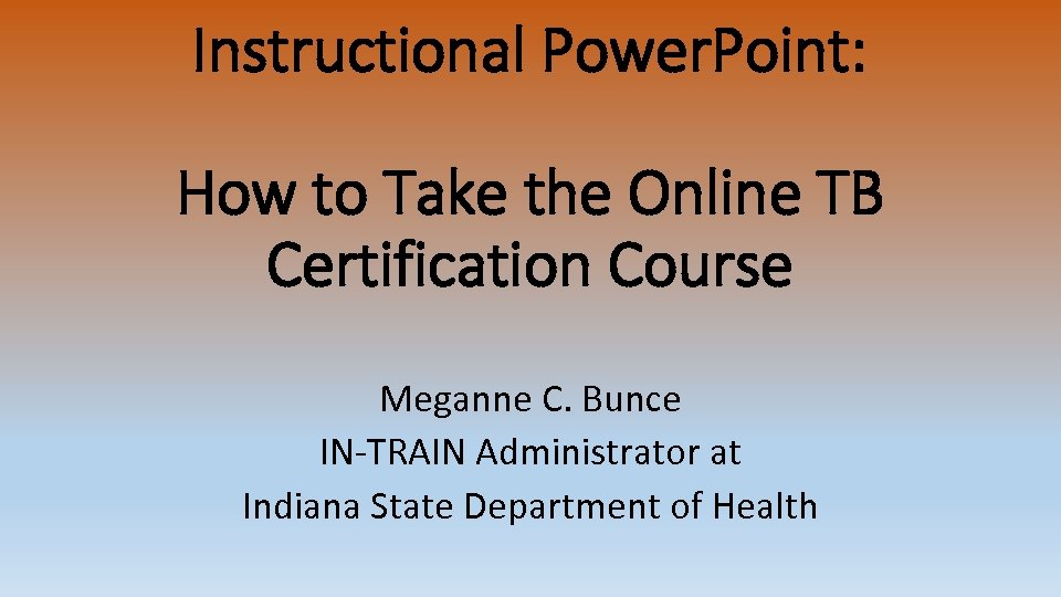 Instructional Power. Point: How to Take the Online TB Certification Course Meganne C. Bunce