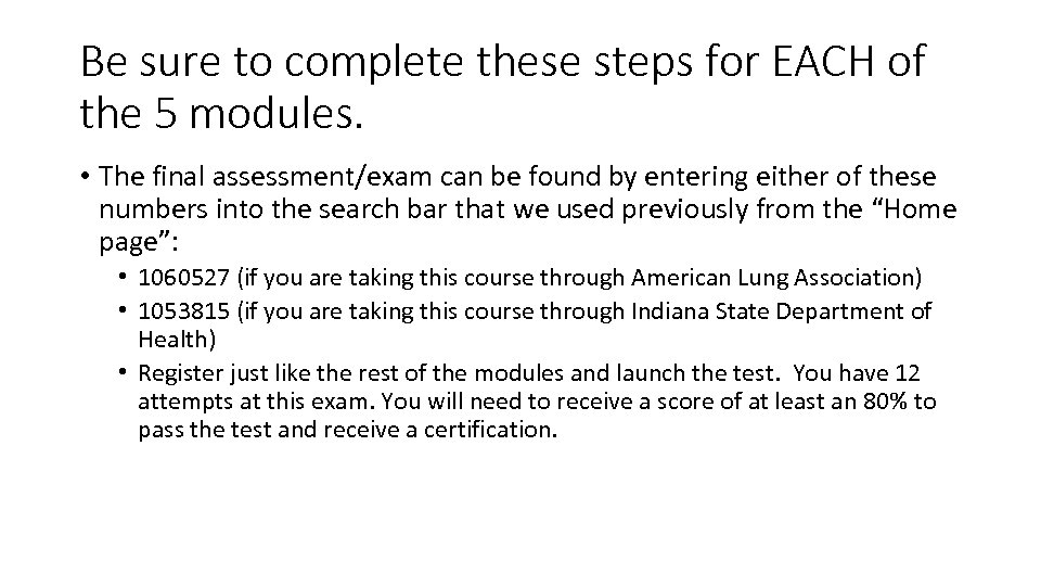 Be sure to complete these steps for EACH of the 5 modules. • The