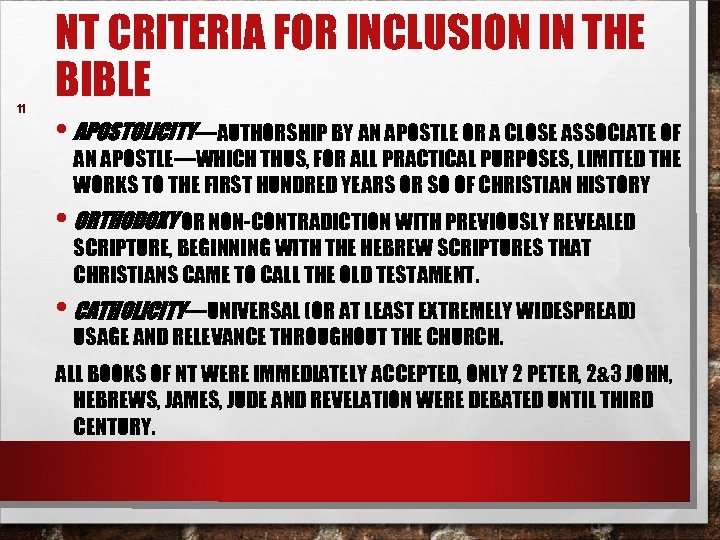 11 NT CRITERIA FOR INCLUSION IN THE BIBLE • APOSTOLICITY—AUTHORSHIP BY AN APOSTLE OR