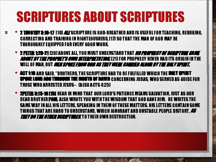 SCRIPTURES ABOUT SCRIPTURES 12 • 2 TIMOTHY 3: 16 -17 [16] ALL SCRIPTURE IS