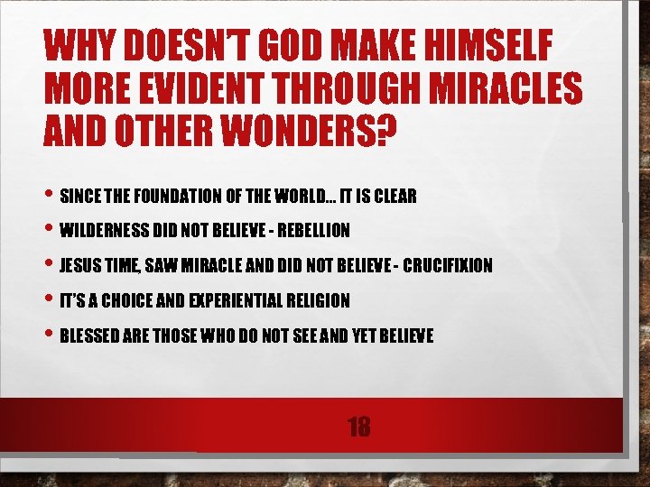 WHY DOESN’T GOD MAKE HIMSELF MORE EVIDENT THROUGH MIRACLES AND OTHER WONDERS? • SINCE